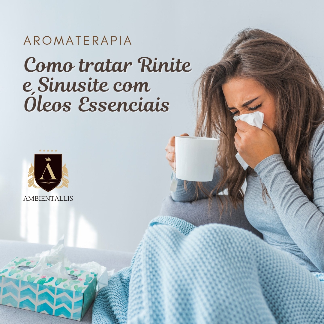 Aromaterapia Como tratar Rinite e Sinusite com Óleos Essenciais